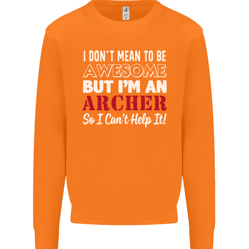 I Dont Mean to Be but Im an Archer Archery Mens Sweatshirt Jumper Orange