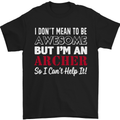 I Dont Mean to Be but Im an Archer Archery Mens T-Shirt Cotton Gildan Black