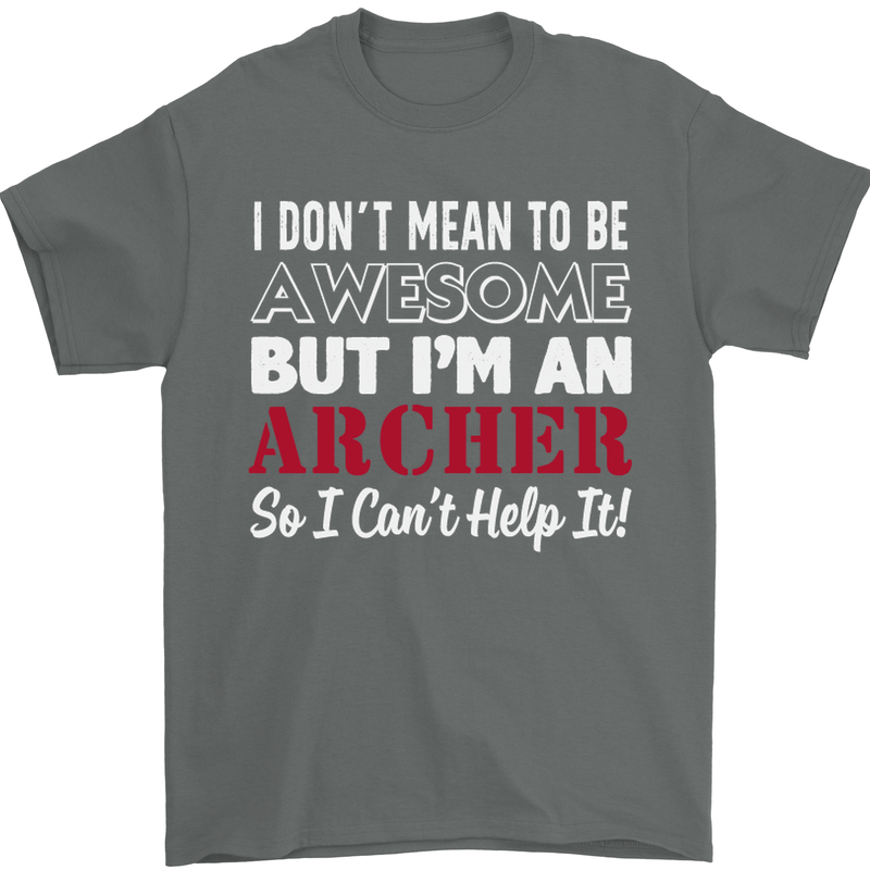 I Dont Mean to Be but Im an Archer Archery Mens T-Shirt Cotton Gildan Charcoal