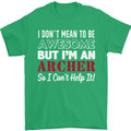 I Dont Mean to Be but Im an Archer Archery Mens T-Shirt Cotton Gildan Irish Green