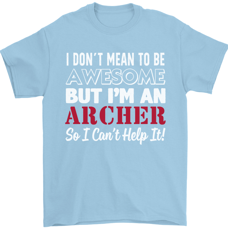 I Dont Mean to Be but Im an Archer Archery Mens T-Shirt Cotton Gildan Light Blue