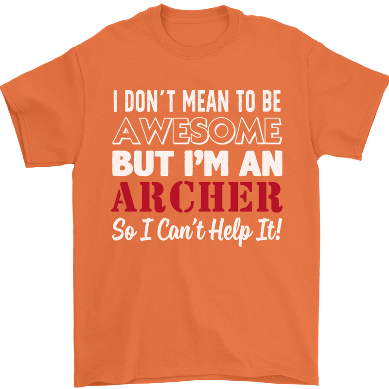 I Dont Mean to Be but Im an Archer Archery Mens T-Shirt Cotton Gildan Orange