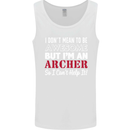 I Dont Mean to Be but Im an Archer Archery Mens Vest Tank Top White