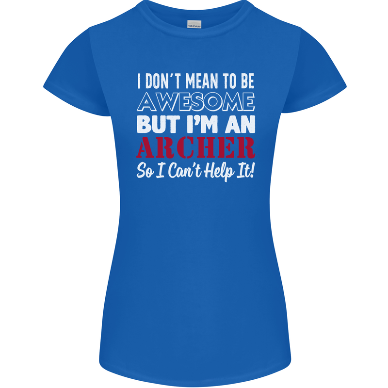I Dont Mean to Be but Im an Archer Archery Womens Petite Cut T-Shirt Royal Blue