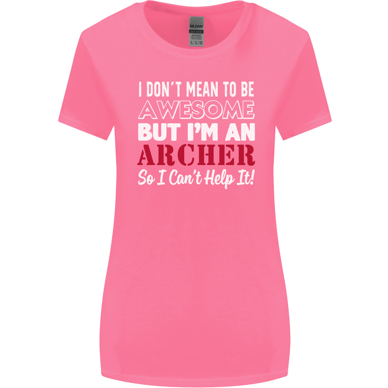 I Dont Mean to Be but Im an Archer Archery Womens Wider Cut T-Shirt Azalea