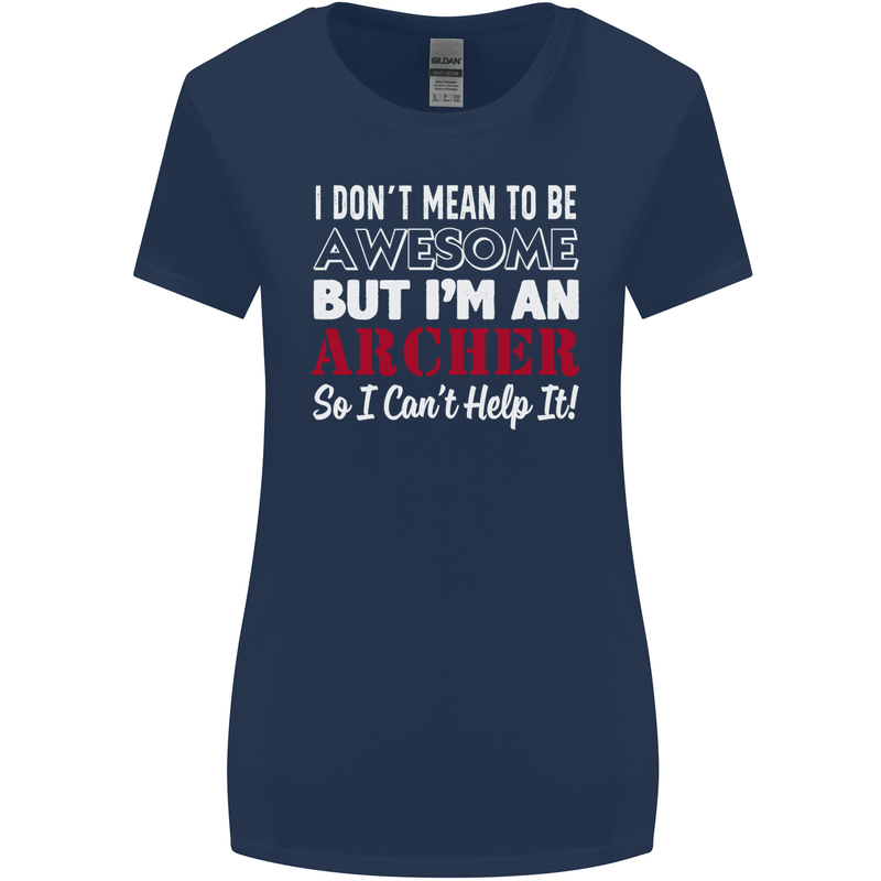 I Dont Mean to Be but Im an Archer Archery Womens Wider Cut T-Shirt Navy Blue