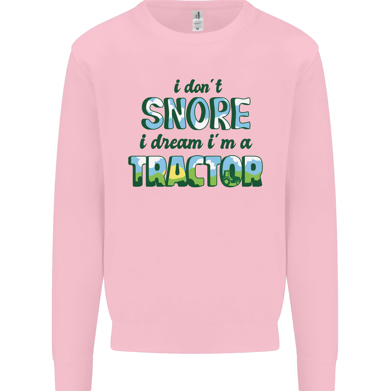 I Dont Snore I Dream Tractor Farmer Farming Kids Sweatshirt Jumper Light Pink