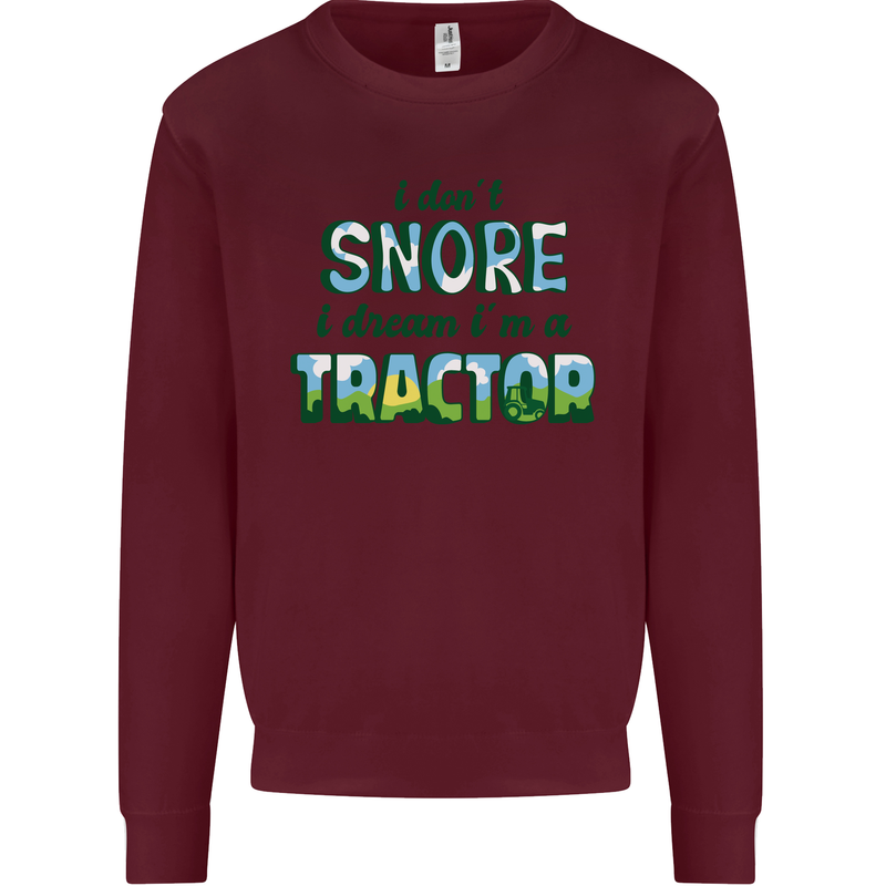 I Dont Snore I Dream Tractor Farmer Farming Kids Sweatshirt Jumper Maroon