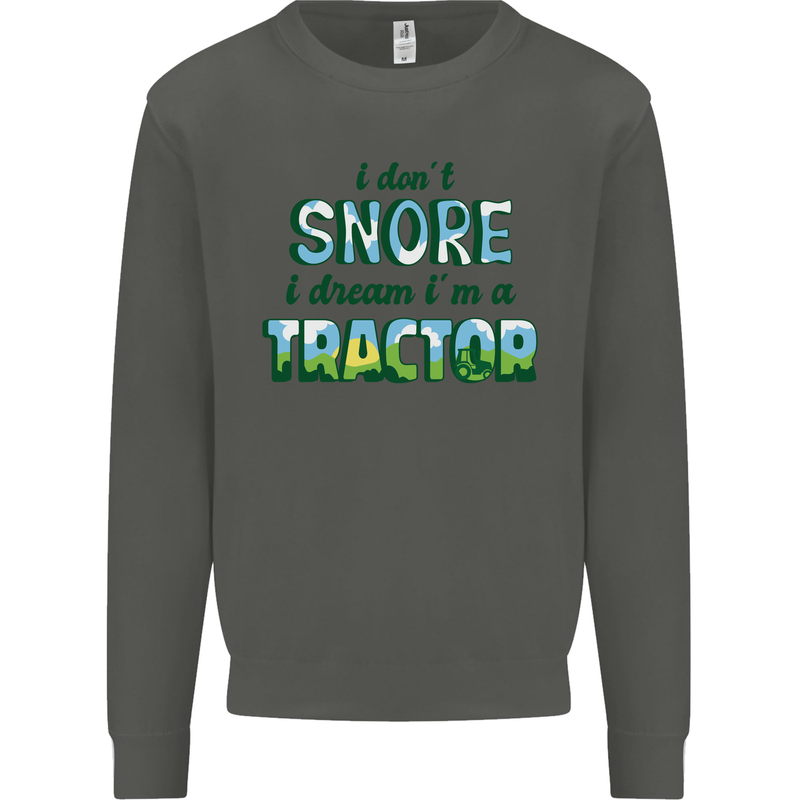 I Dont Snore I Dream Tractor Farmer Farming Kids Sweatshirt Jumper Storm Grey