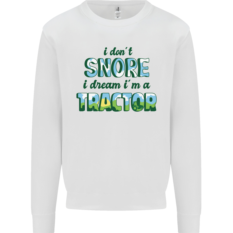 I Dont Snore I Dream Tractor Farmer Farming Kids Sweatshirt Jumper White