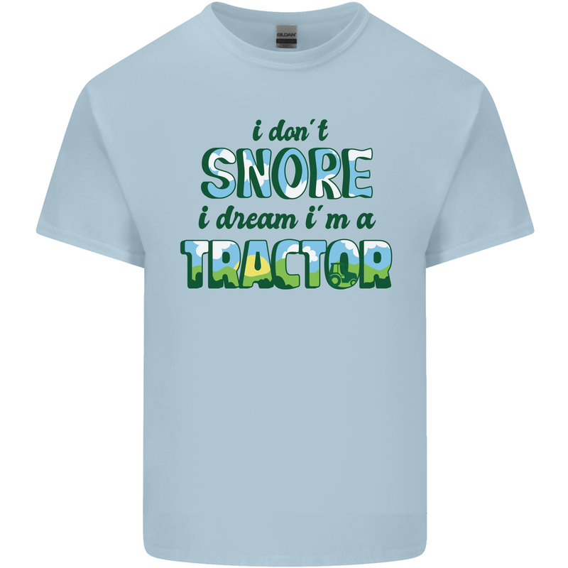 I Dont Snore I Dream Tractor Farmer Farming Kids T-Shirt Childrens Light Blue