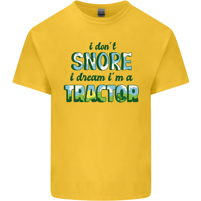 I Dont Snore I Dream Tractor Farmer Farming Kids T-Shirt Childrens Yellow