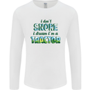 I Dont Snore I Dream Tractor Farmer Farming Mens Long Sleeve T-Shirt White