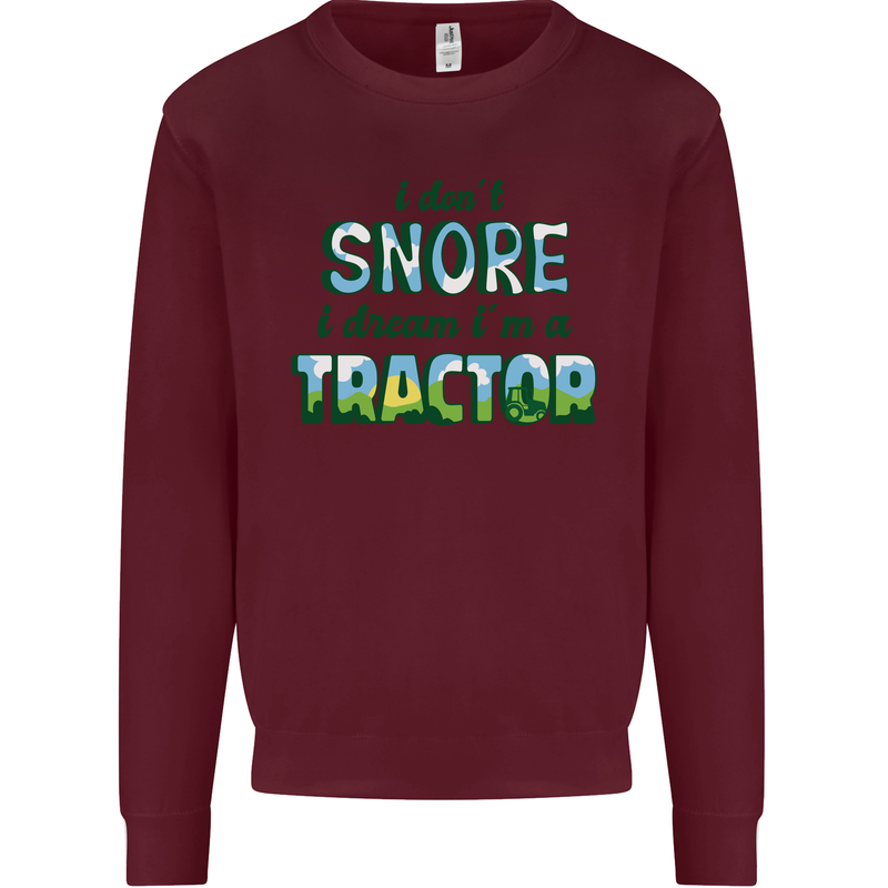 I Dont Snore I Dream Tractor Farmer Farming Mens Sweatshirt Jumper Maroon
