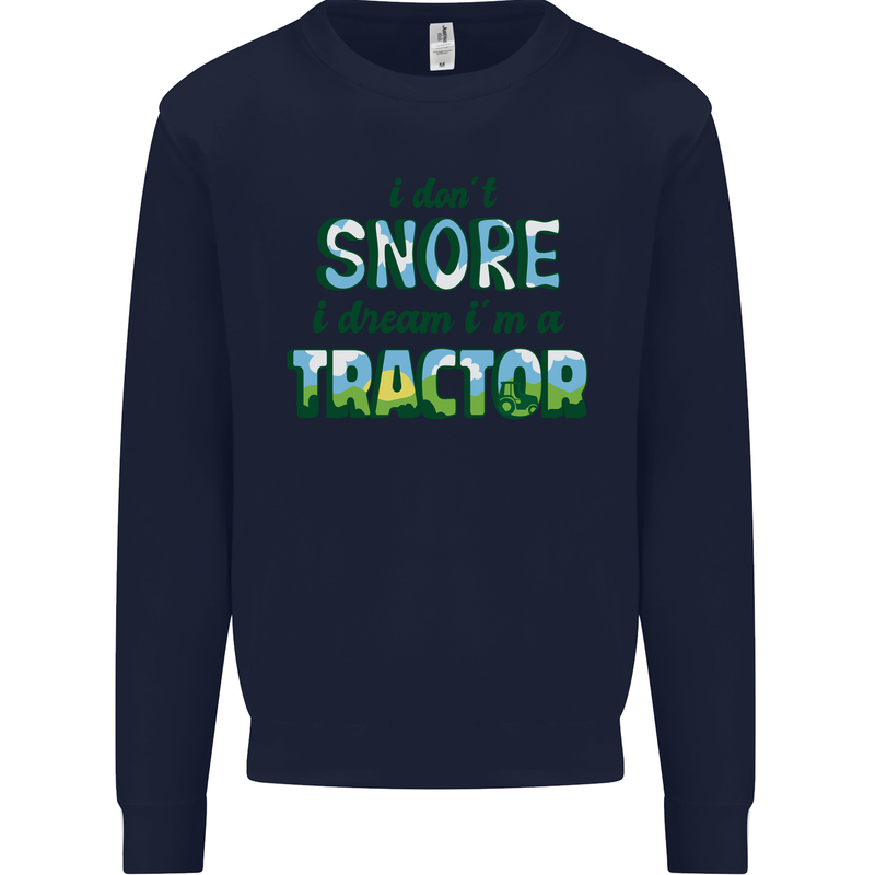 I Dont Snore I Dream Tractor Farmer Farming Mens Sweatshirt Jumper Navy Blue
