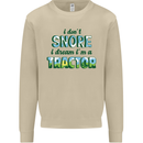 I Dont Snore I Dream Tractor Farmer Farming Mens Sweatshirt Jumper Sand