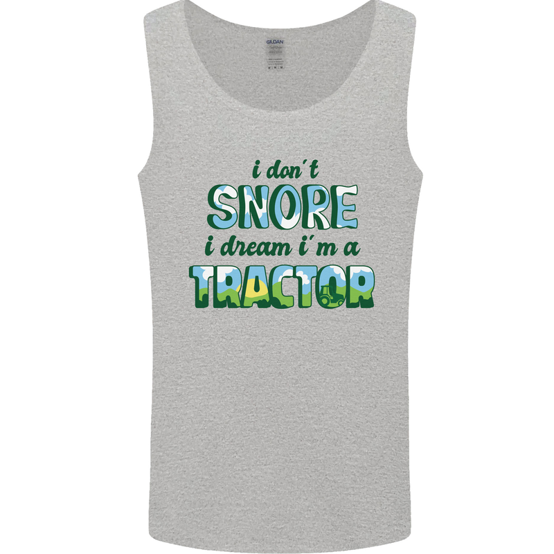 I Dont Snore I Dream Tractor Farmer Farming Mens Vest Tank Top Sports Grey