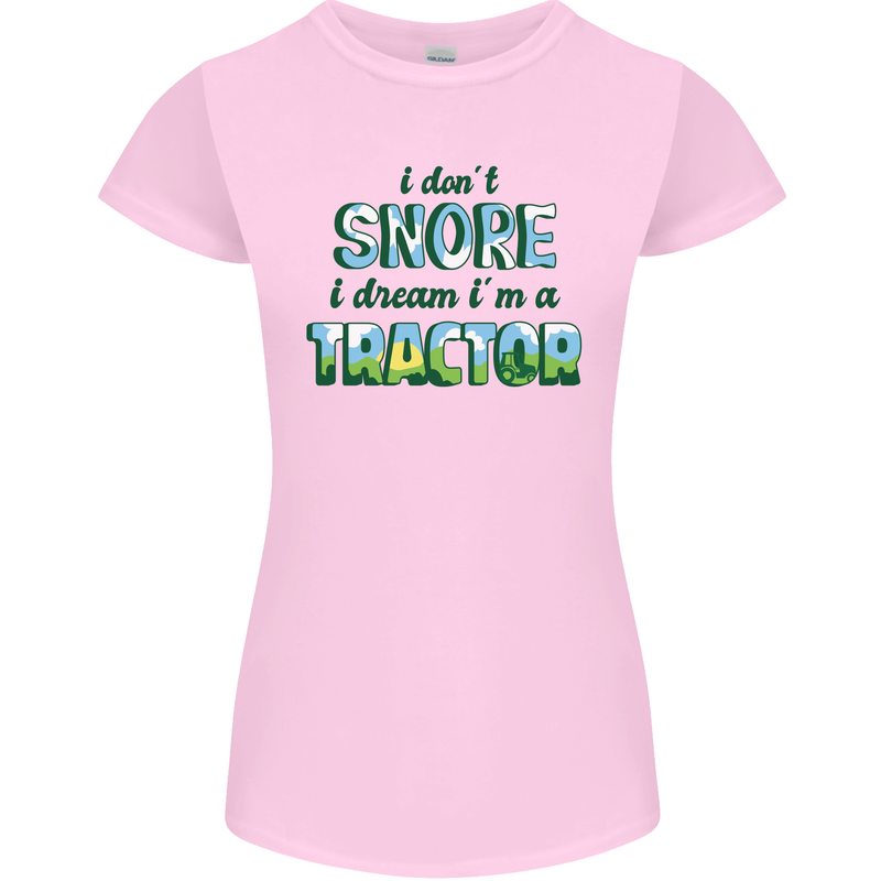 I Dont Snore I Dream Tractor Farmer Farming Womens Petite Cut T-Shirt Light Pink