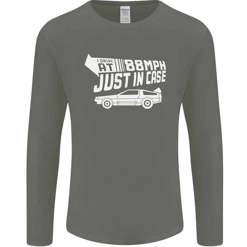 I Drive at 88mph Just in Case Funny Mens Long Sleeve T-Shirt Charcoal