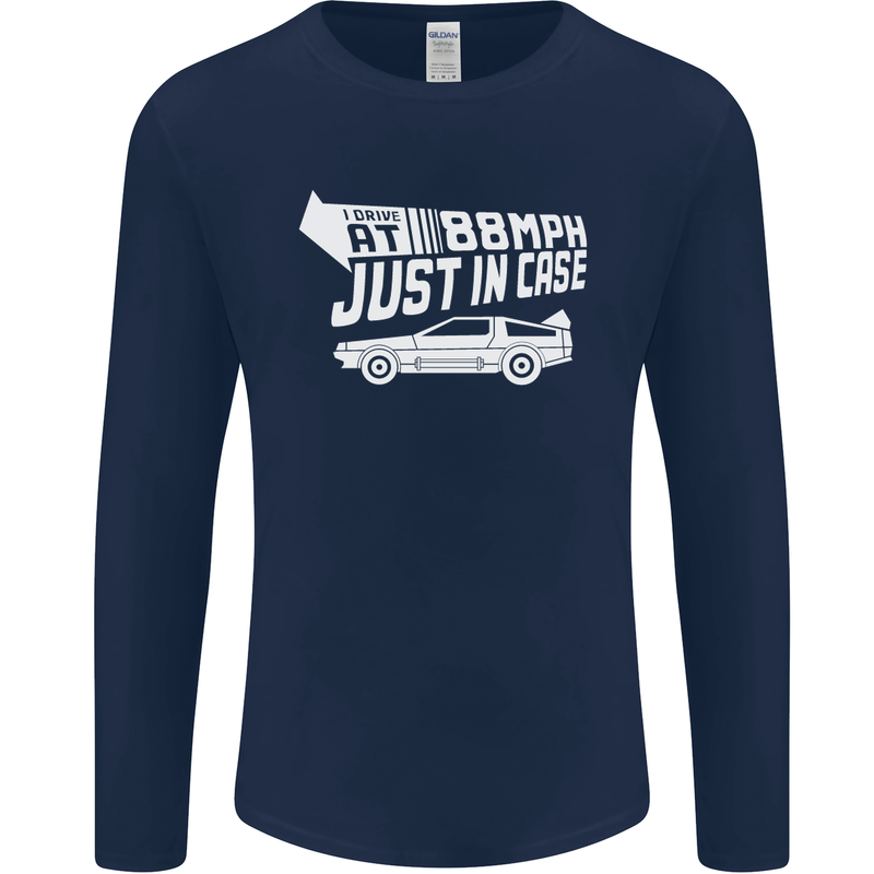 I Drive at 88mph Just in Case Funny Mens Long Sleeve T-Shirt Navy Blue
