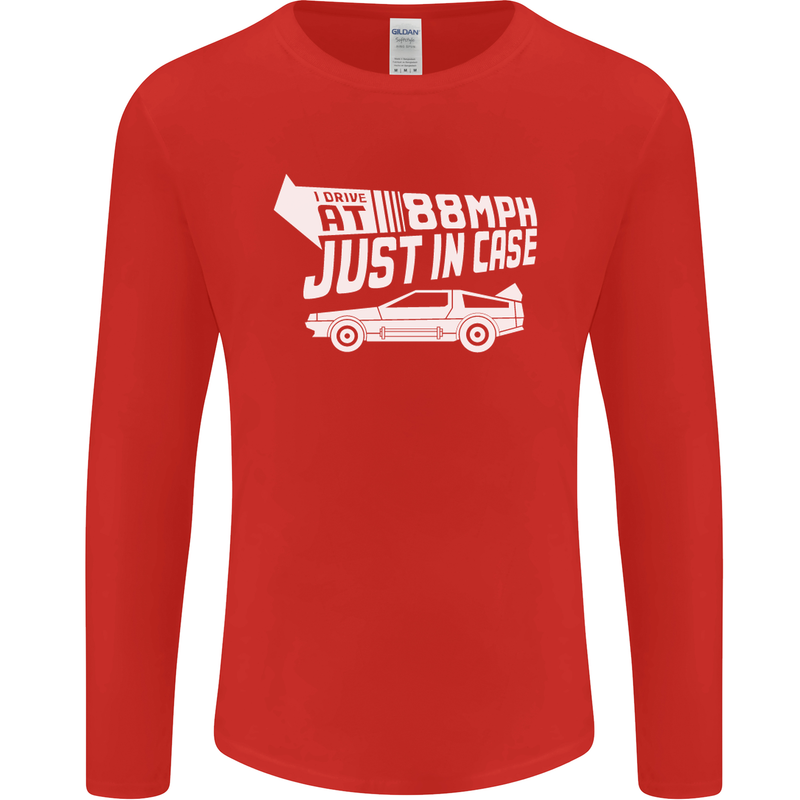 I Drive at 88mph Just in Case Funny Mens Long Sleeve T-Shirt Red