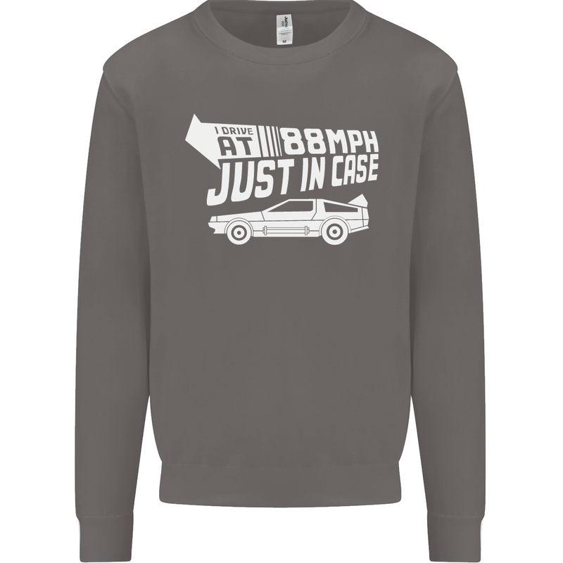 I Drive at 88mph Just in Case Funny Mens Sweatshirt Jumper Charcoal