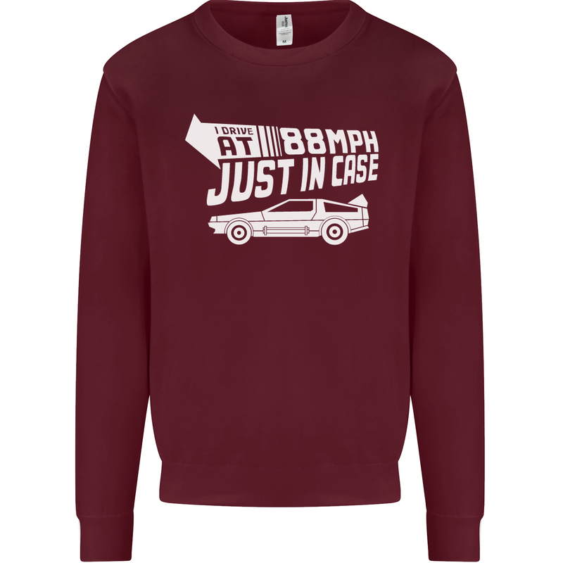 I Drive at 88mph Just in Case Funny Mens Sweatshirt Jumper Maroon