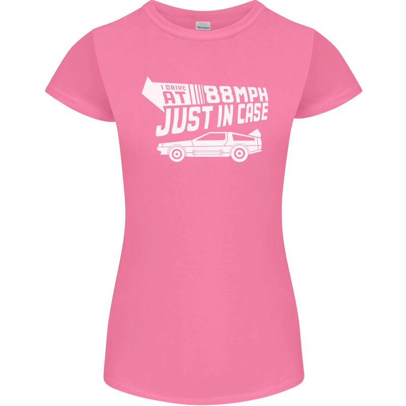 I Drive at 88mph Just in Case Funny Womens Petite Cut T-Shirt Azalea