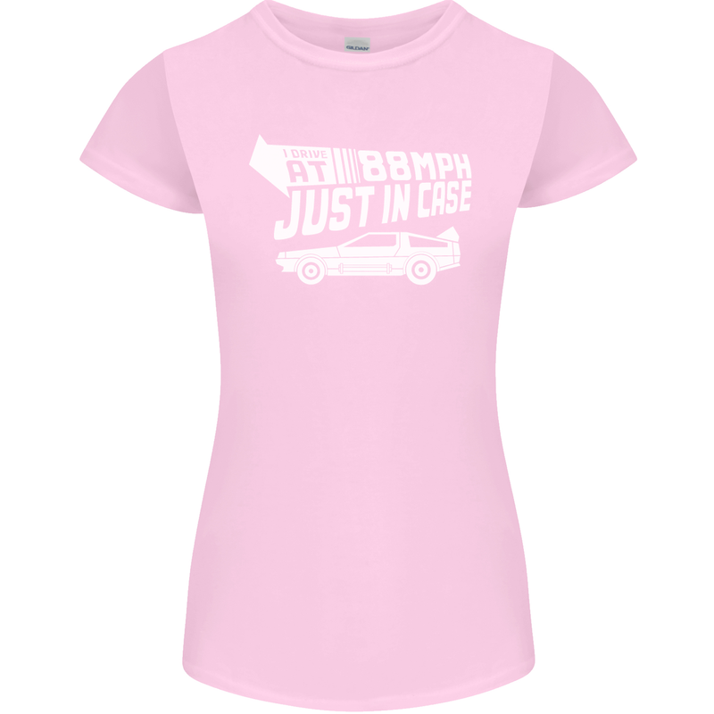 I Drive at 88mph Just in Case Funny Womens Petite Cut T-Shirt Light Pink