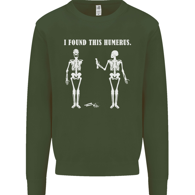 I Found This Humerus Funny Slogan Humorous Mens Sweatshirt Jumper Forest Green