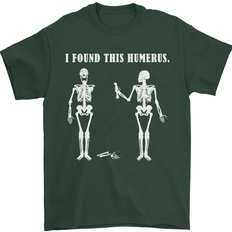 I Found This Humerus Funny Slogan Humorous Mens T-Shirt Cotton Gildan Forest Green