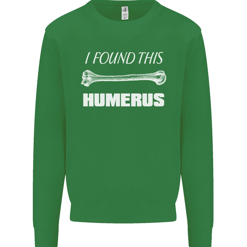 I Found This Humerus Funny Slogan Kids Sweatshirt Jumper Irish Green