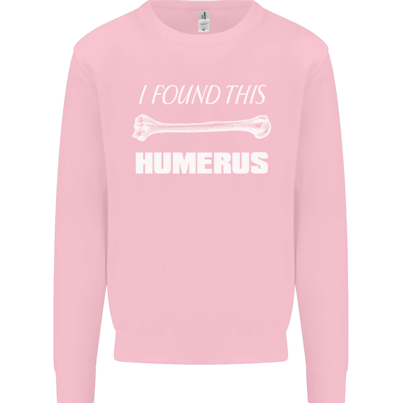 I Found This Humerus Funny Slogan Kids Sweatshirt Jumper Light Pink