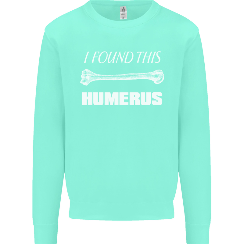I Found This Humerus Funny Slogan Kids Sweatshirt Jumper Peppermint