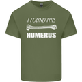 I Found This Humerus Funny Slogan Mens Cotton T-Shirt Tee Top Military Green