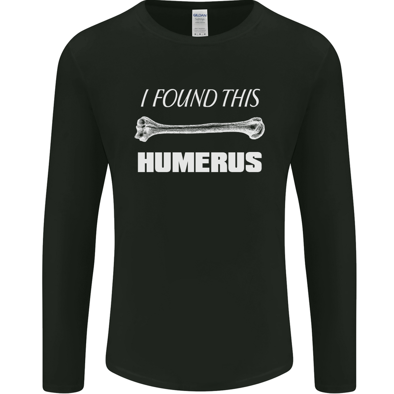 I Found This Humerus Funny Slogan Mens Long Sleeve T-Shirt Black