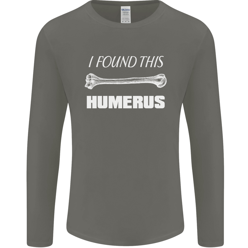 I Found This Humerus Funny Slogan Mens Long Sleeve T-Shirt Charcoal