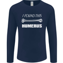 I Found This Humerus Funny Slogan Mens Long Sleeve T-Shirt Navy Blue