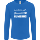 I Found This Humerus Funny Slogan Mens Long Sleeve T-Shirt Royal Blue