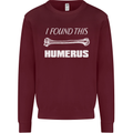 I Found This Humerus Funny Slogan Mens Sweatshirt Jumper Maroon