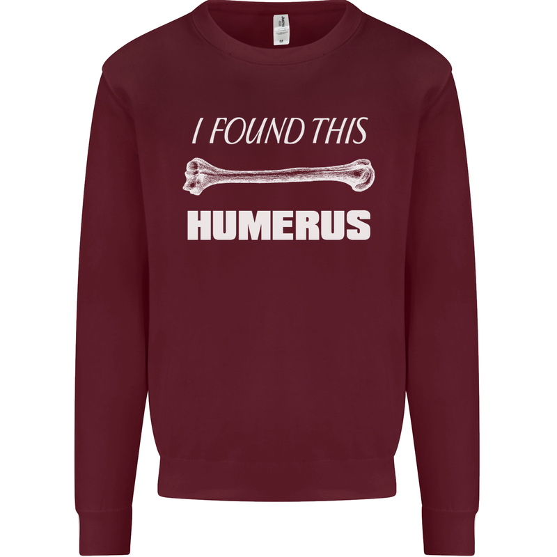 I Found This Humerus Funny Slogan Mens Sweatshirt Jumper Maroon