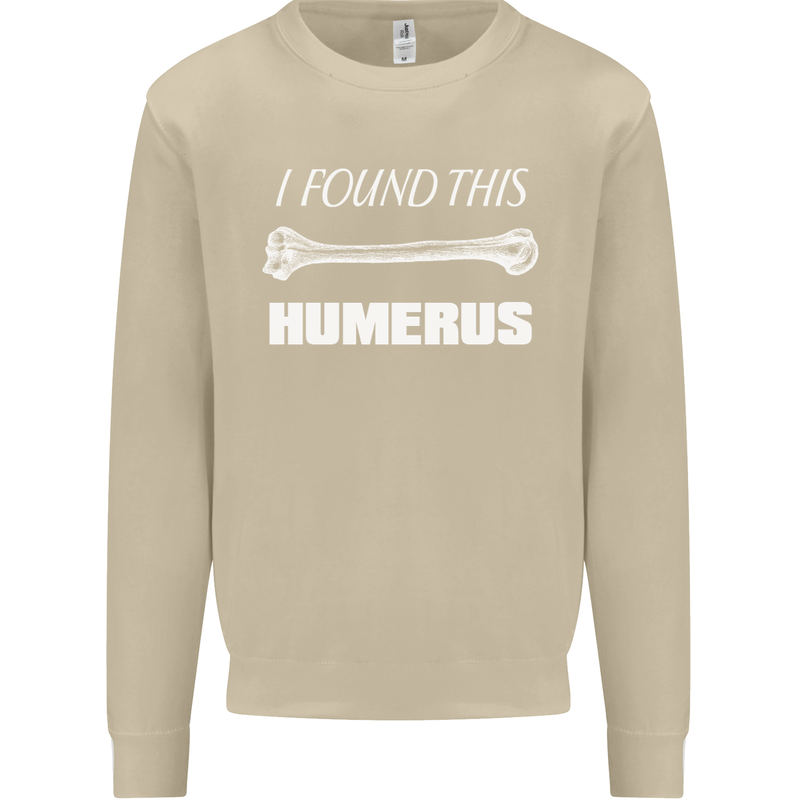 I Found This Humerus Funny Slogan Mens Sweatshirt Jumper Sand