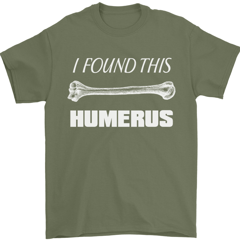 I Found This Humerus Funny Slogan Mens T-Shirt Cotton Gildan Military Green