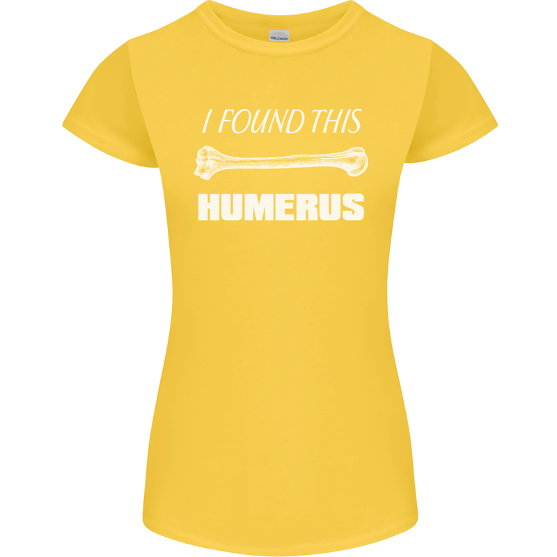 I Found This Humerus Funny Slogan Womens Petite Cut T-Shirt Yellow