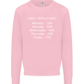 I Give 100% at Work Funny Office Slogan Kids Sweatshirt Jumper Light Pink