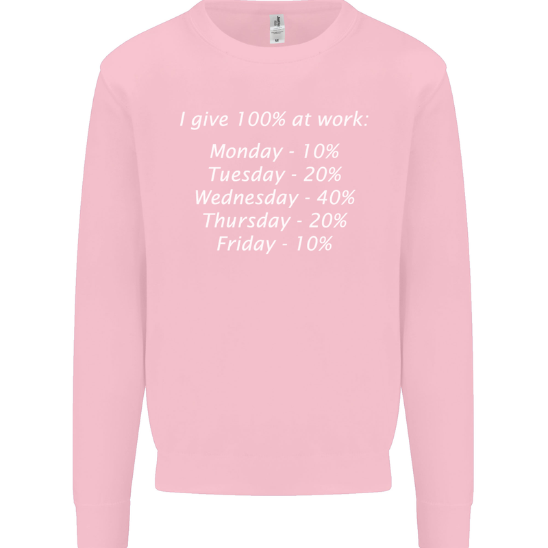I Give 100% at Work Funny Office Slogan Kids Sweatshirt Jumper Light Pink