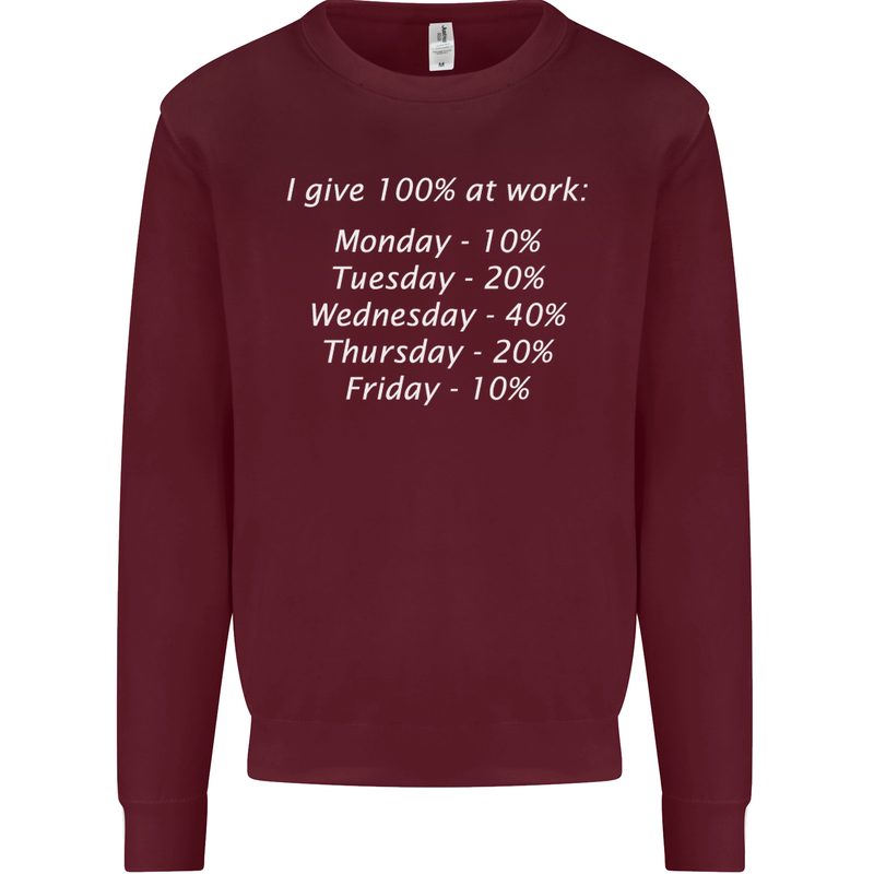 I Give 100% at Work Funny Office Slogan Kids Sweatshirt Jumper Maroon