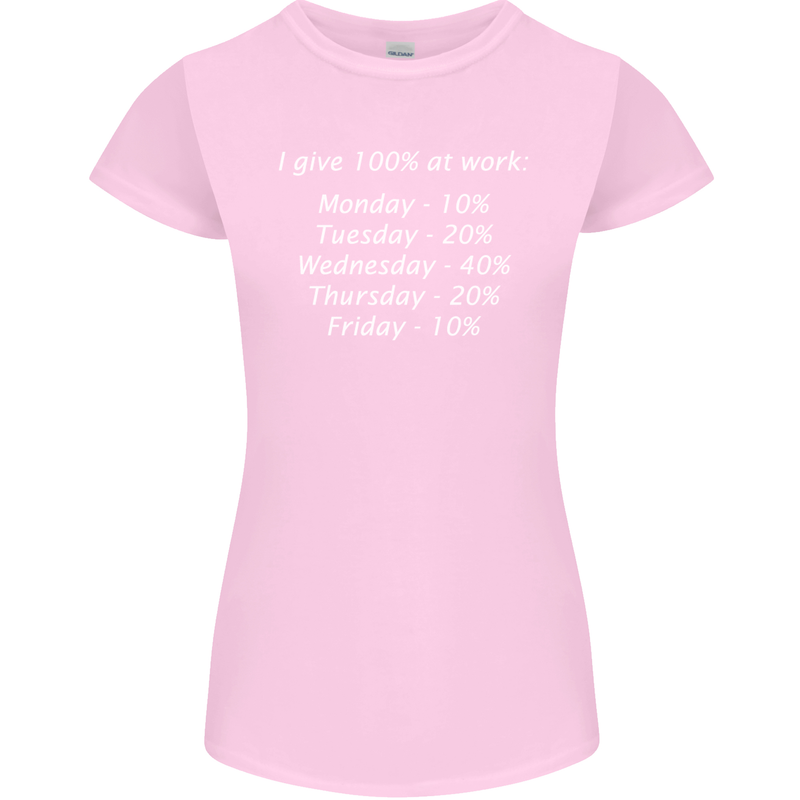 I Give 100% at Work Funny Office Slogan Womens Petite Cut T-Shirt Light Pink