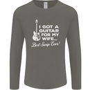 I Got a Guitar for My Wife Funny Guitarist Mens Long Sleeve T-Shirt Charcoal