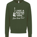 I Got a Guitar for My Wife Funny Guitarist Mens Sweatshirt Jumper Forest Green